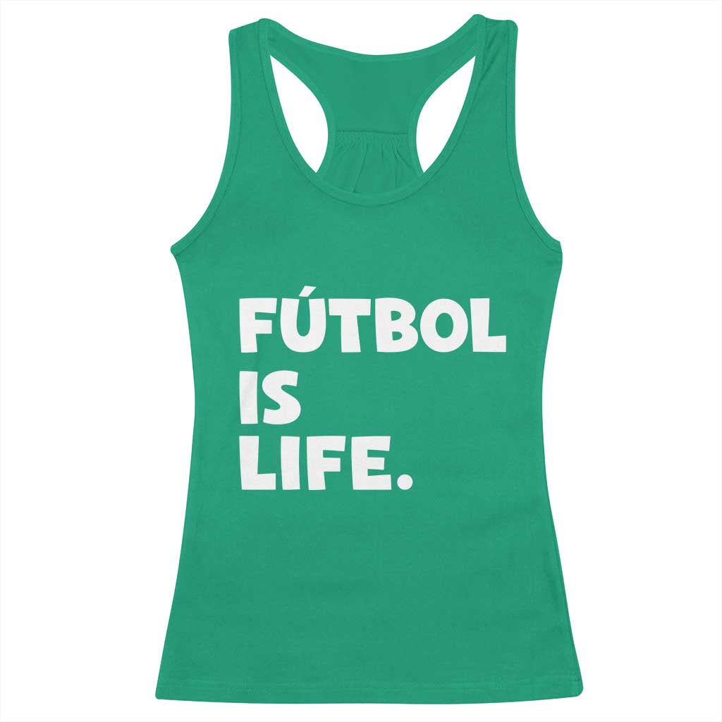 Futbol is Life Racerback Tank Top Funny Soccer Gift For Football Players Fans TS10 Irish Green Print Your Wear