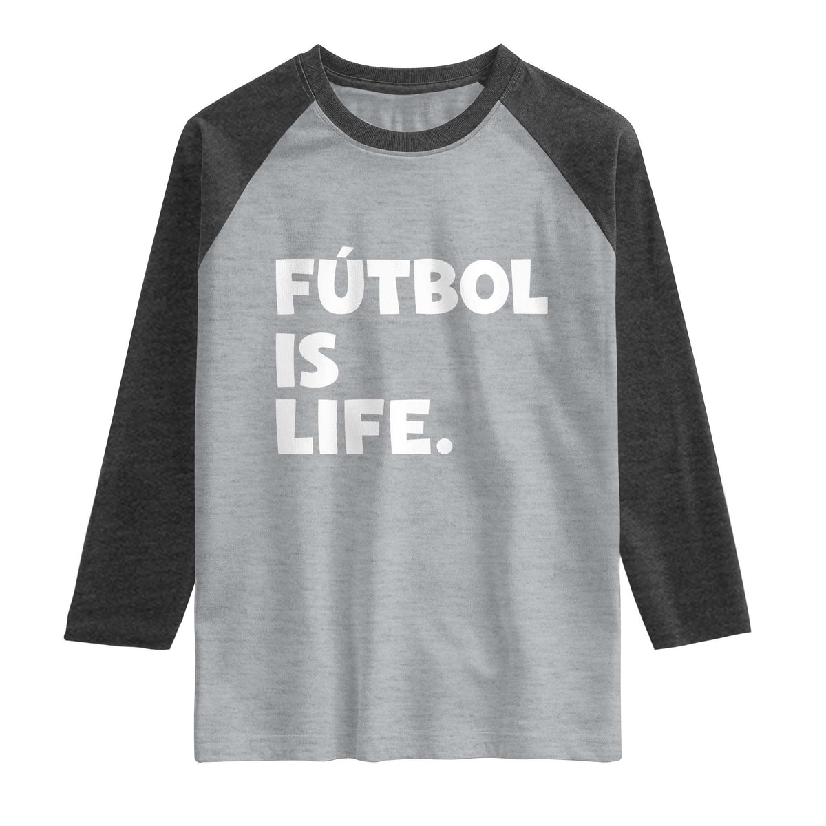 Futbol is Life Raglan Shirt Funny Soccer Gift For Football Players Fans TS10 Heather Gray Heather Charcoal Print Your Wear