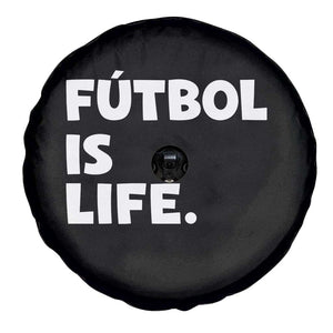 Futbol is Life Spare Tire Cover Funny Soccer Gift For Football Players Fans TS10 Print Your Wear