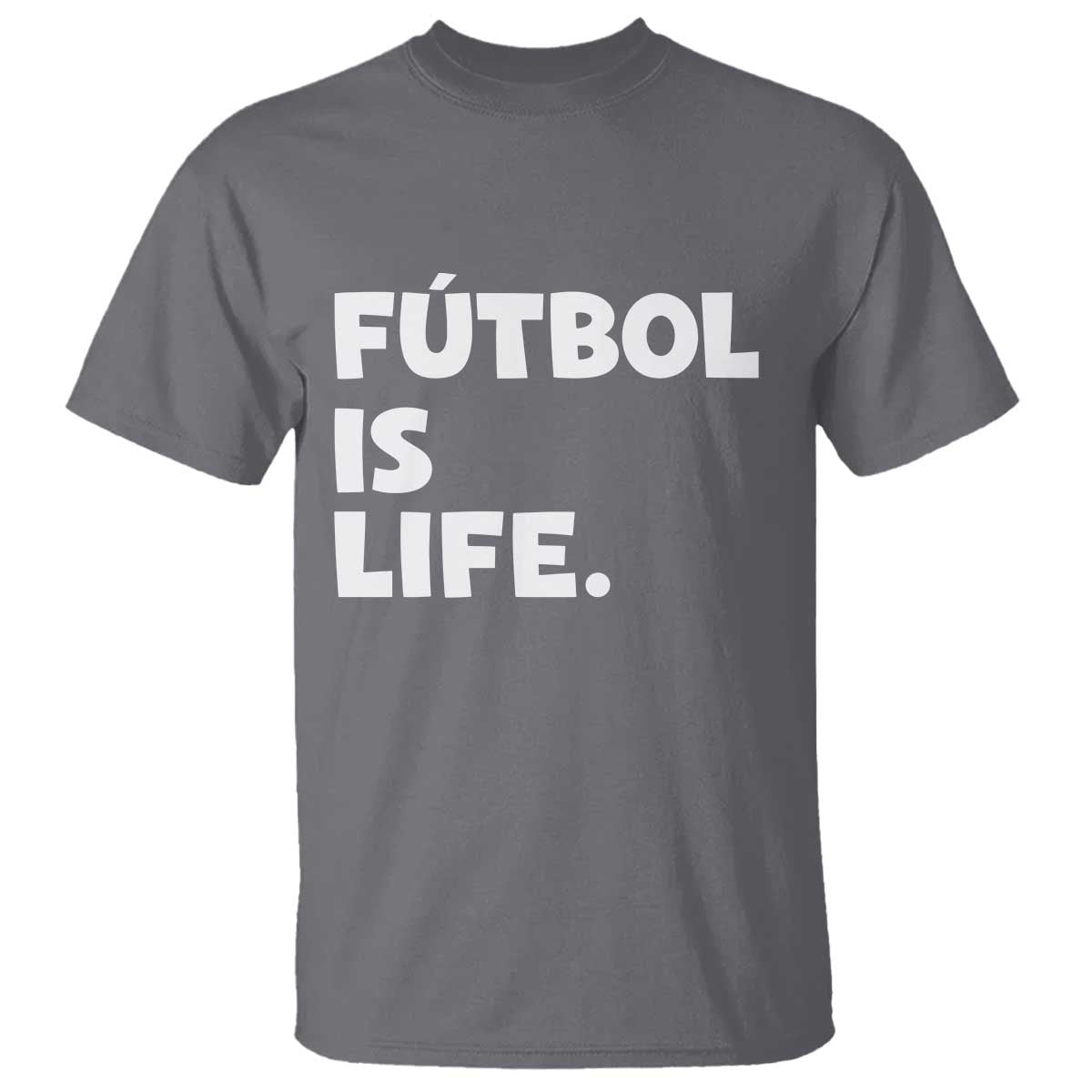 Futbol is Life T Shirt Funny Soccer Gift For Football Players Fans TS10 Charcoal Print Your Wear