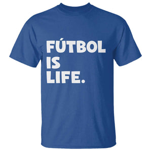 Futbol is Life T Shirt Funny Soccer Gift For Football Players Fans TS10 Royal Blue Print Your Wear