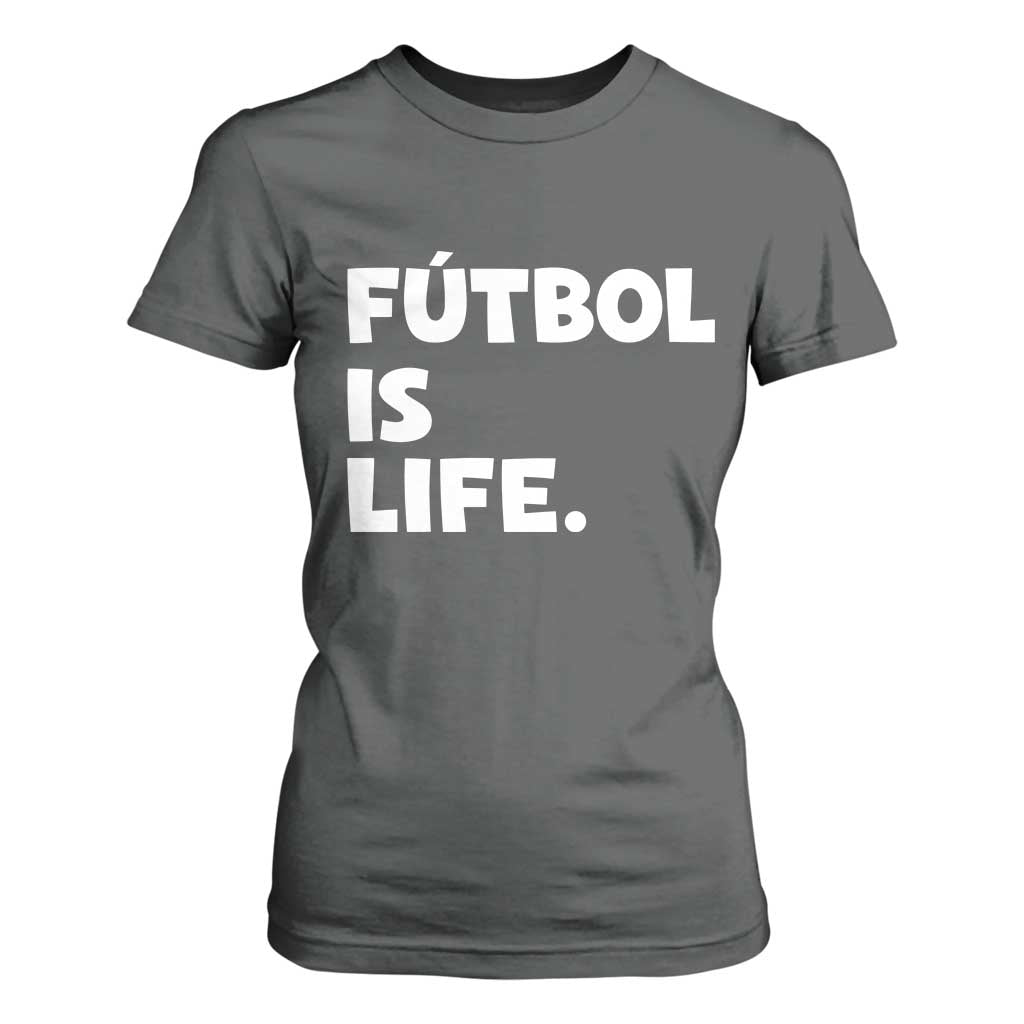 Futbol is Life T Shirt For Women Funny Soccer Gift For Football Players Fans TS10 Dark Heather Print Your Wear