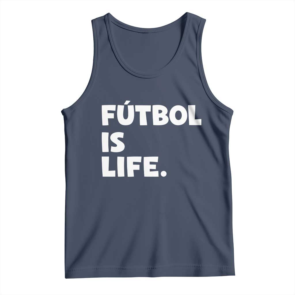 Futbol is Life Tank Top Funny Soccer Gift For Football Players Fans TS10 Navy Print Your Wear