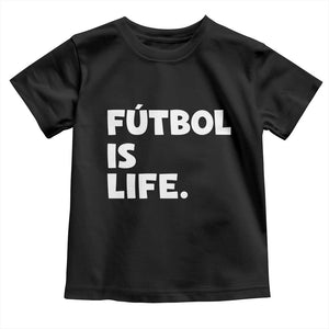 Futbol is Life Toddler T Shirt Funny Soccer Gift For Football Players Fans TS10 Black Print Your Wear