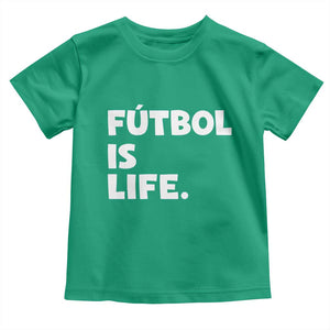 Futbol is Life Toddler T Shirt Funny Soccer Gift For Football Players Fans TS10 Irish Green Print Your Wear