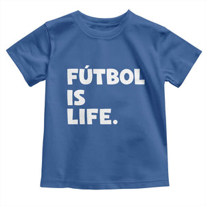 Futbol is Life Toddler T Shirt Funny Soccer Gift For Football Players Fans TS10 Royal Blue Print Your Wear