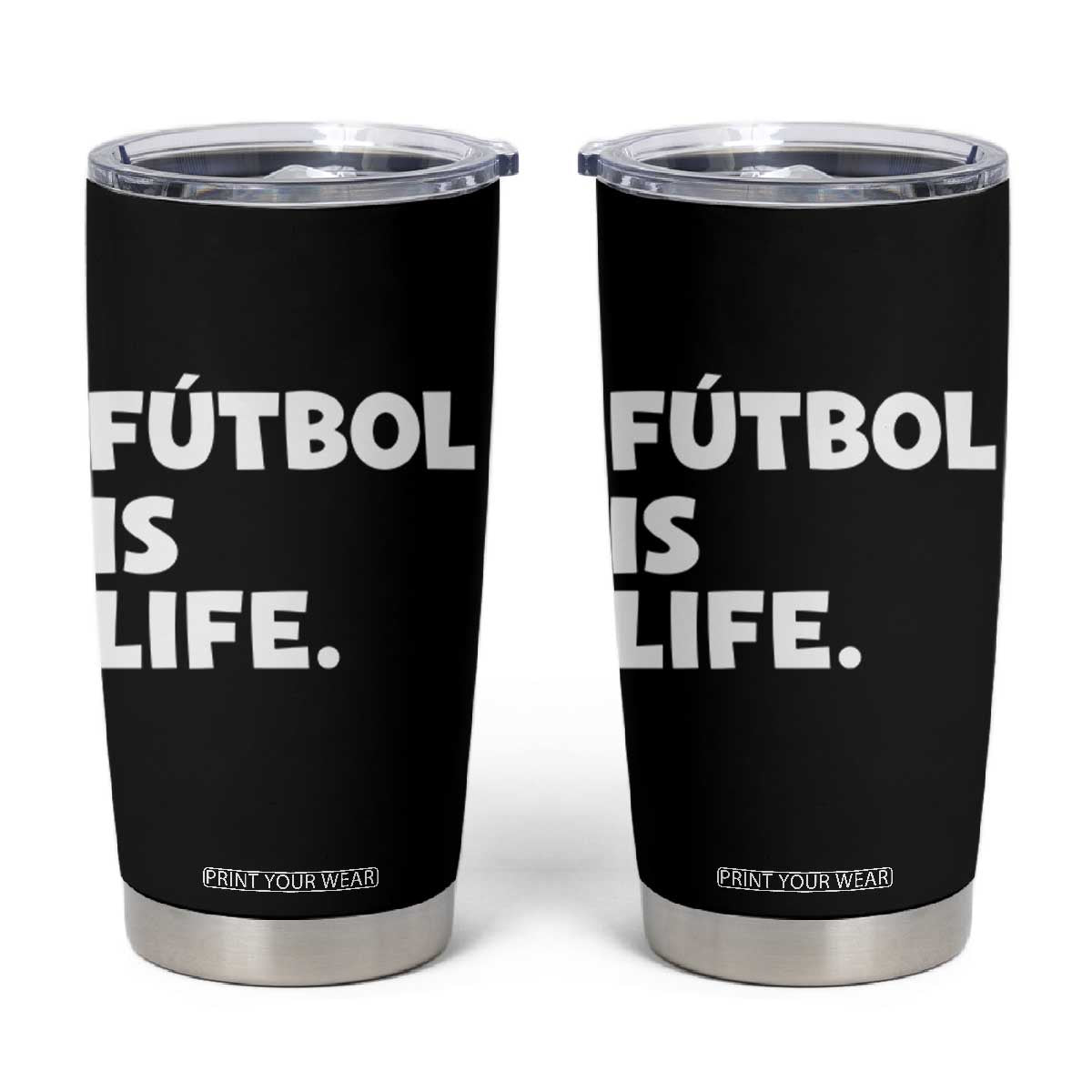 Futbol is Life Tumbler Cup Funny Soccer Gift For Football Players Fans TS10 Black Print Your Wear