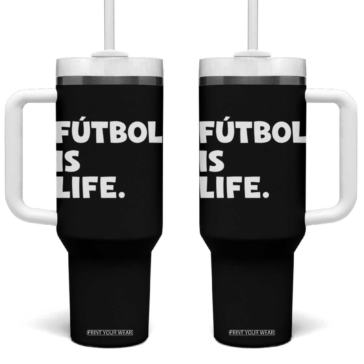 Futbol is Life Tumbler With Handle Funny Soccer Gift For Football Players Fans TS10 One Size: 40 oz Black Print Your Wear