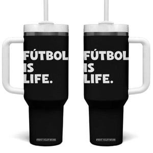Futbol is Life Tumbler With Handle Funny Soccer Gift For Football Players Fans TS10 One Size: 40 oz Black Print Your Wear