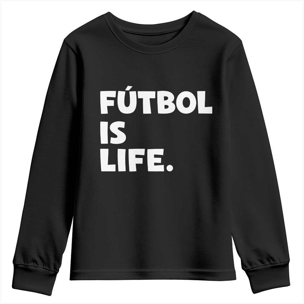 Futbol is Life Youth Sweatshirt Funny Soccer Gift For Football Players Fans TS10 Black Print Your Wear