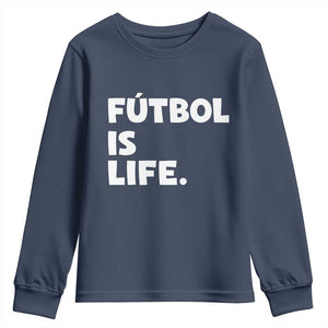 Futbol is Life Youth Sweatshirt Funny Soccer Gift For Football Players Fans TS10 Navy Print Your Wear