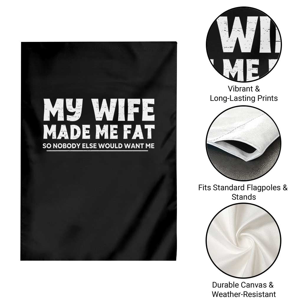 My Wife Made Me Fat Funny Husband Garden Flag Sarcastic Saying Humor Joke Fathers Day