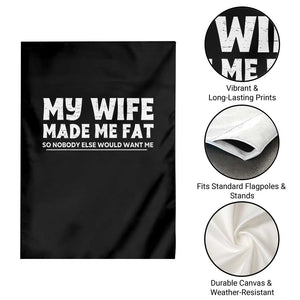My Wife Made Me Fat Funny Husband Garden Flag Sarcastic Saying Humor Joke Fathers Day