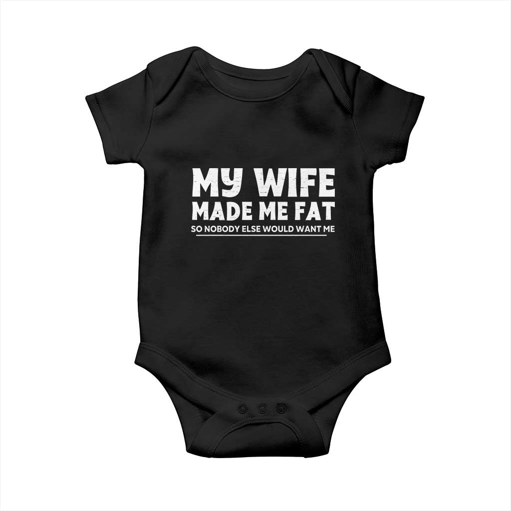 My Wife Made Me Fat Funny Husband Baby Onesie Sarcastic Saying Humor Joke Fathers Day TS10 Black Print Your Wear