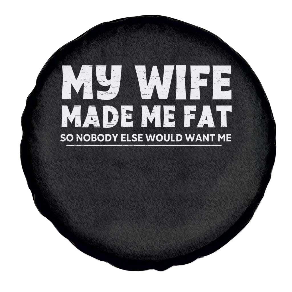 My Wife Made Me Fat Funny Husband Spare Tire Cover Sarcastic Saying Humor Joke Fathers Day