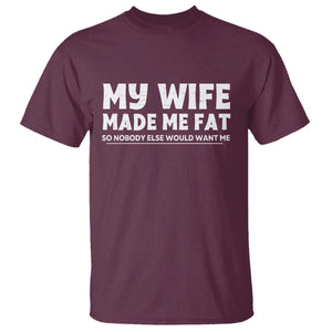 My Wife Made Me Fat Funny Husband T Shirt Sarcastic Saying Humor Joke Fathers Day
