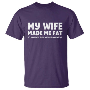 My Wife Made Me Fat Funny Husband T Shirt Sarcastic Saying Humor Joke Fathers Day