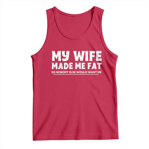 My Wife Made Me Fat Funny Husband Tank Top Sarcastic Saying Humor Joke Fathers Day