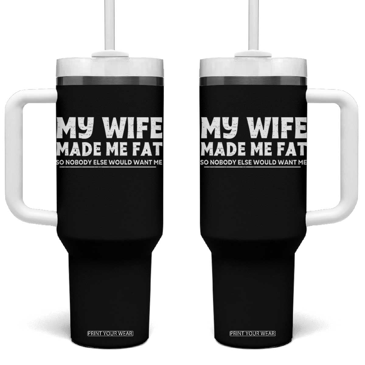 My Wife Made Me Fat Funny Husband Tumbler With Handle Sarcastic Saying Humor Joke Fathers Day