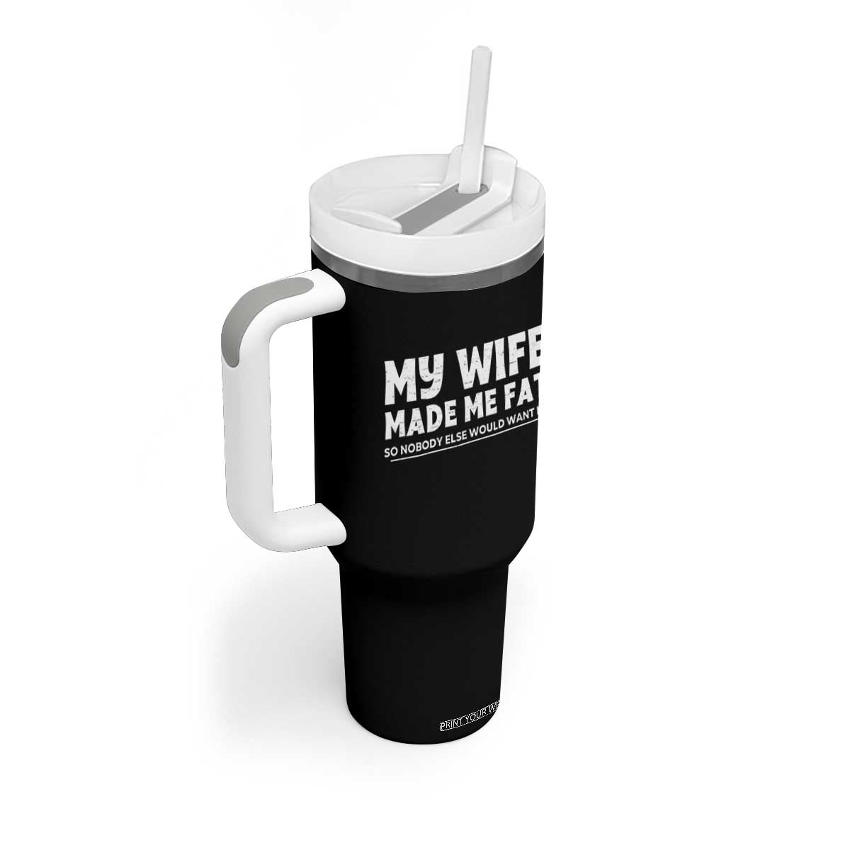 My Wife Made Me Fat Funny Husband Tumbler With Handle Sarcastic Saying Humor Joke Fathers Day