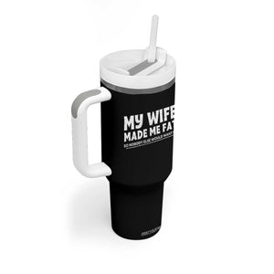 My Wife Made Me Fat Funny Husband Tumbler With Handle Sarcastic Saying Humor Joke Fathers Day