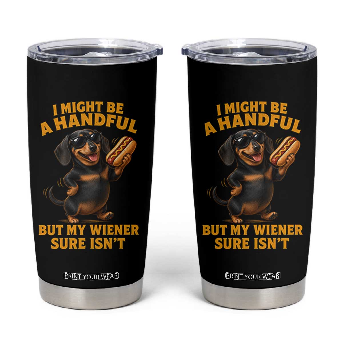 Funny Embarrassing Dachshund Tumbler Cup Wiener Hot Dog Pun Crude Cringey Inappropriate Humor TS10 Black Print Your Wear