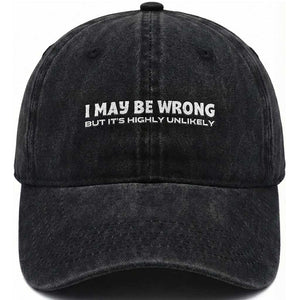 Funny I May Be Wrong But Its Highly Unlikely Washed Cotton Baseball Cap