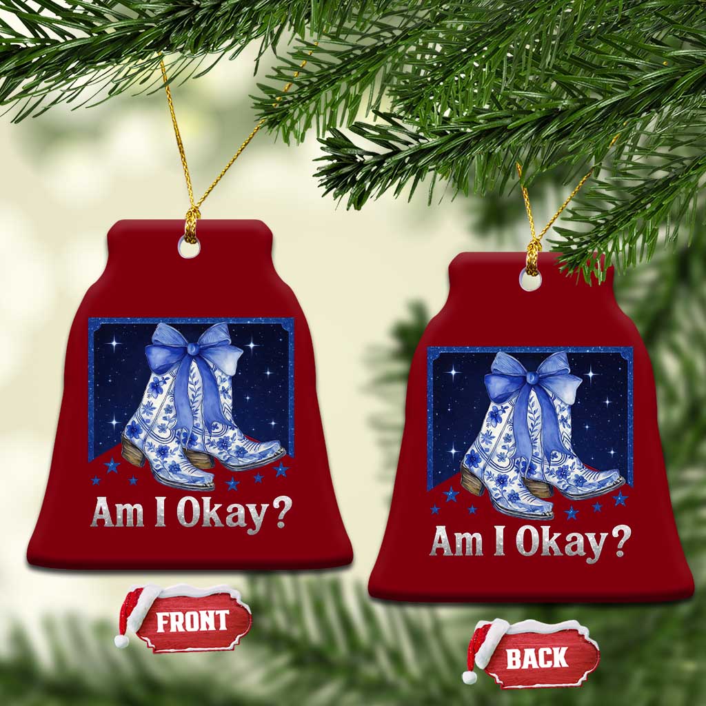 Am I Okay Ceramic Ornament Boot Cowgirl Coquette Bow TS10 Print Your Wear