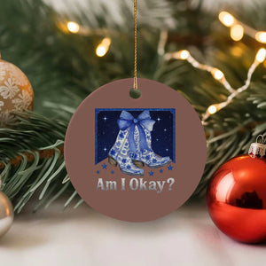 Am I Okay Ceramic Ornament Boot Cowgirl Coquette Bow TS10 1pc Mocha Print Your Wear