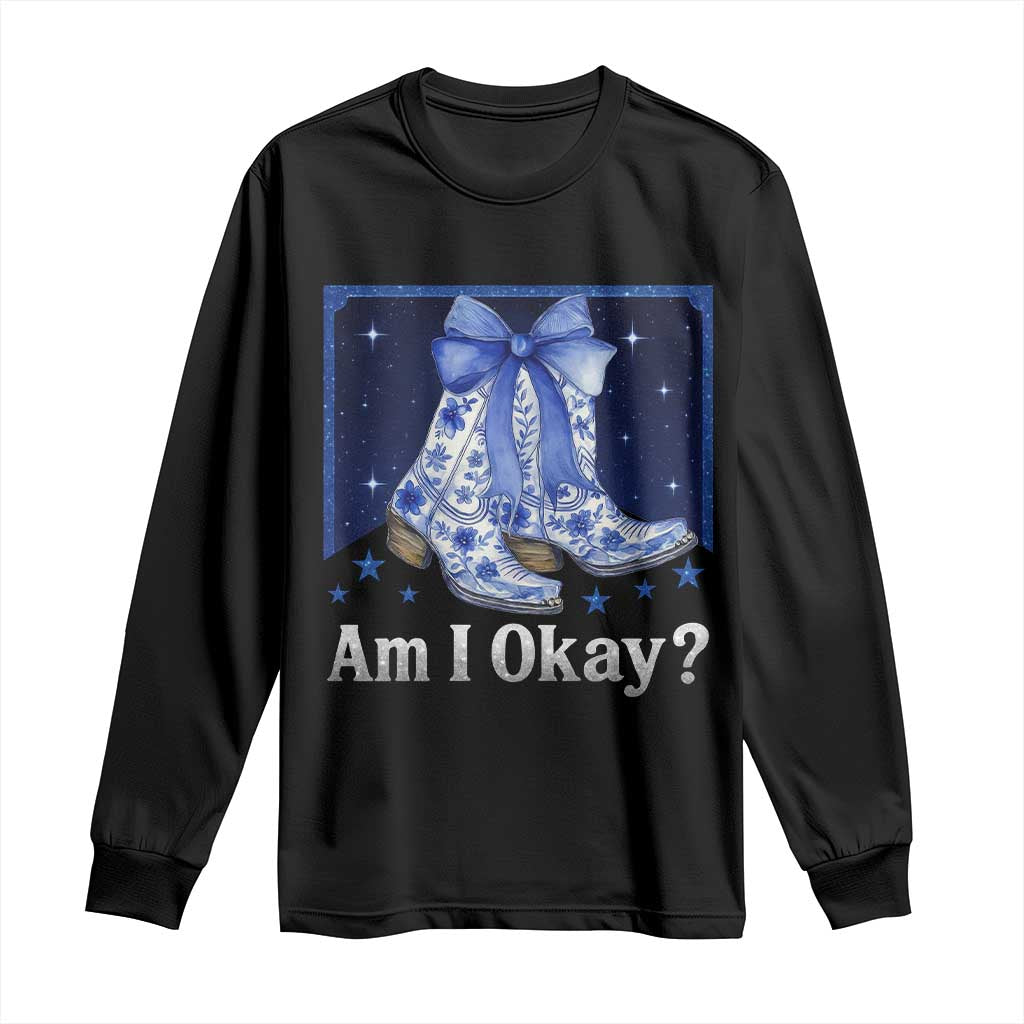 Am I Okay Long Sleeve Shirt Boot Cowgirl Coquette Bow TS10 Black Print Your Wear