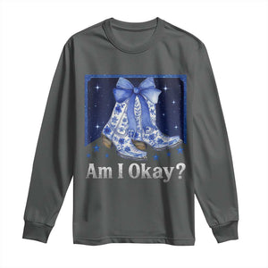 Am I Okay Long Sleeve Shirt Boot Cowgirl Coquette Bow TS10 Dark Heather Print Your Wear