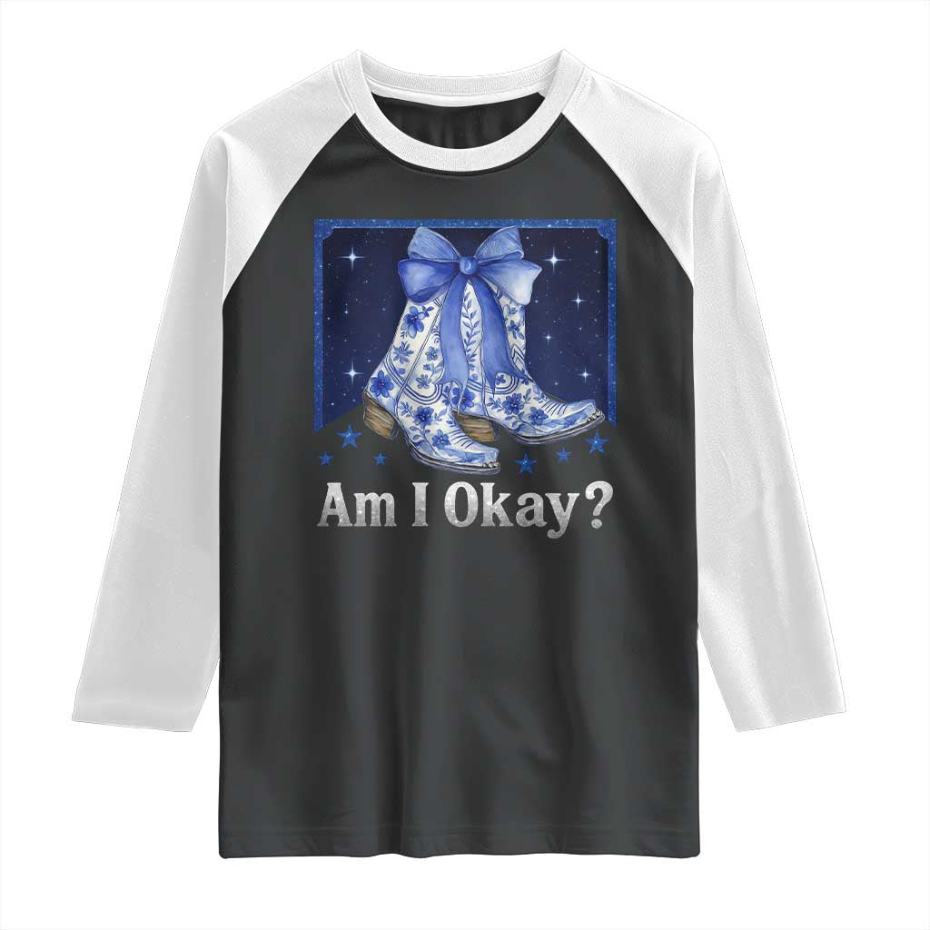 Am I Okay Raglan Shirt Boot Cowgirl Coquette Bow TS10 Black White Print Your Wear