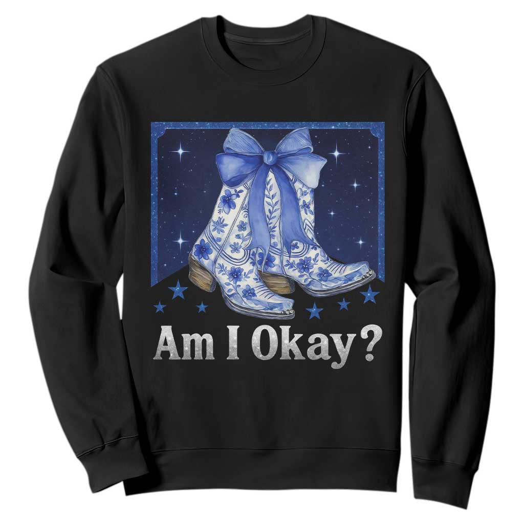 Am I Okay Sweatshirt Boot Cowgirl Coquette Bow TS10 Black Print Your Wear
