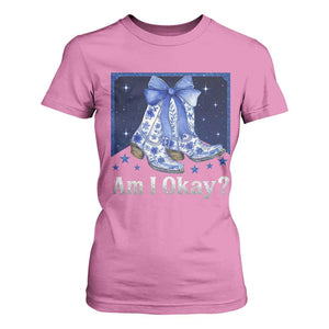 Am I Okay T Shirt For Women Boot Cowgirl Coquette Bow TS10 Azalea Print Your Wear