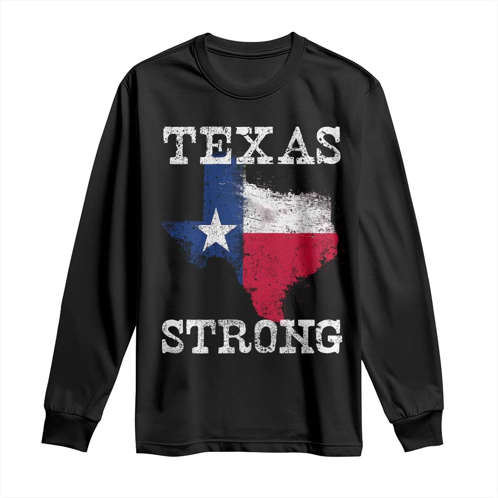 Strong Texas Long Sleeve Shirt Distressed Flag Texan Pride Flood Relief Disaster TS10 Black Print Your Wear