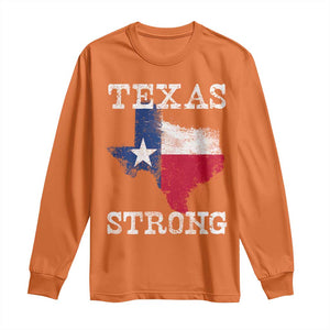 Strong Texas Long Sleeve Shirt Distressed Flag Texan Pride Flood Relief Disaster TS10 Orange Print Your Wear