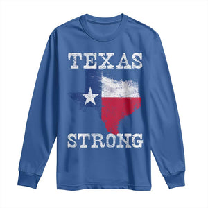 Strong Texas Long Sleeve Shirt Distressed Flag Texan Pride Flood Relief Disaster TS10 Royal Blue Print Your Wear
