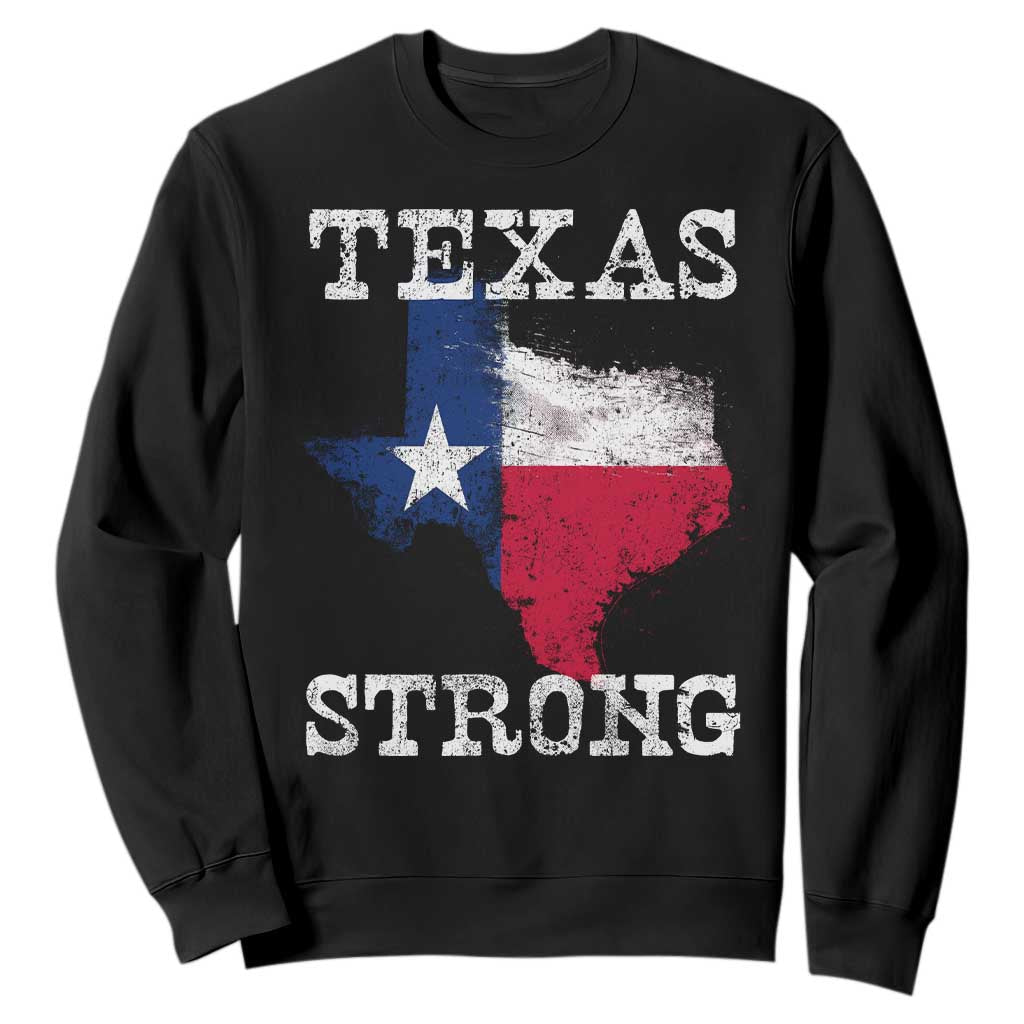 Strong Texas Sweatshirt Distressed Flag Texan Pride Flood Relief Disaster TS10 Black Print Your Wear