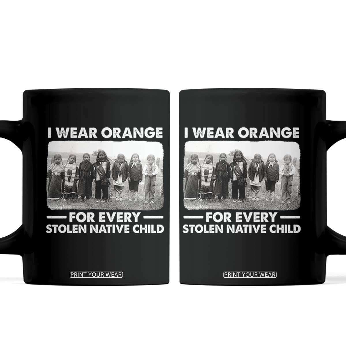 I Wear Orange For Every American Native Child Coffee Mug TS10 Black Print Your Wear