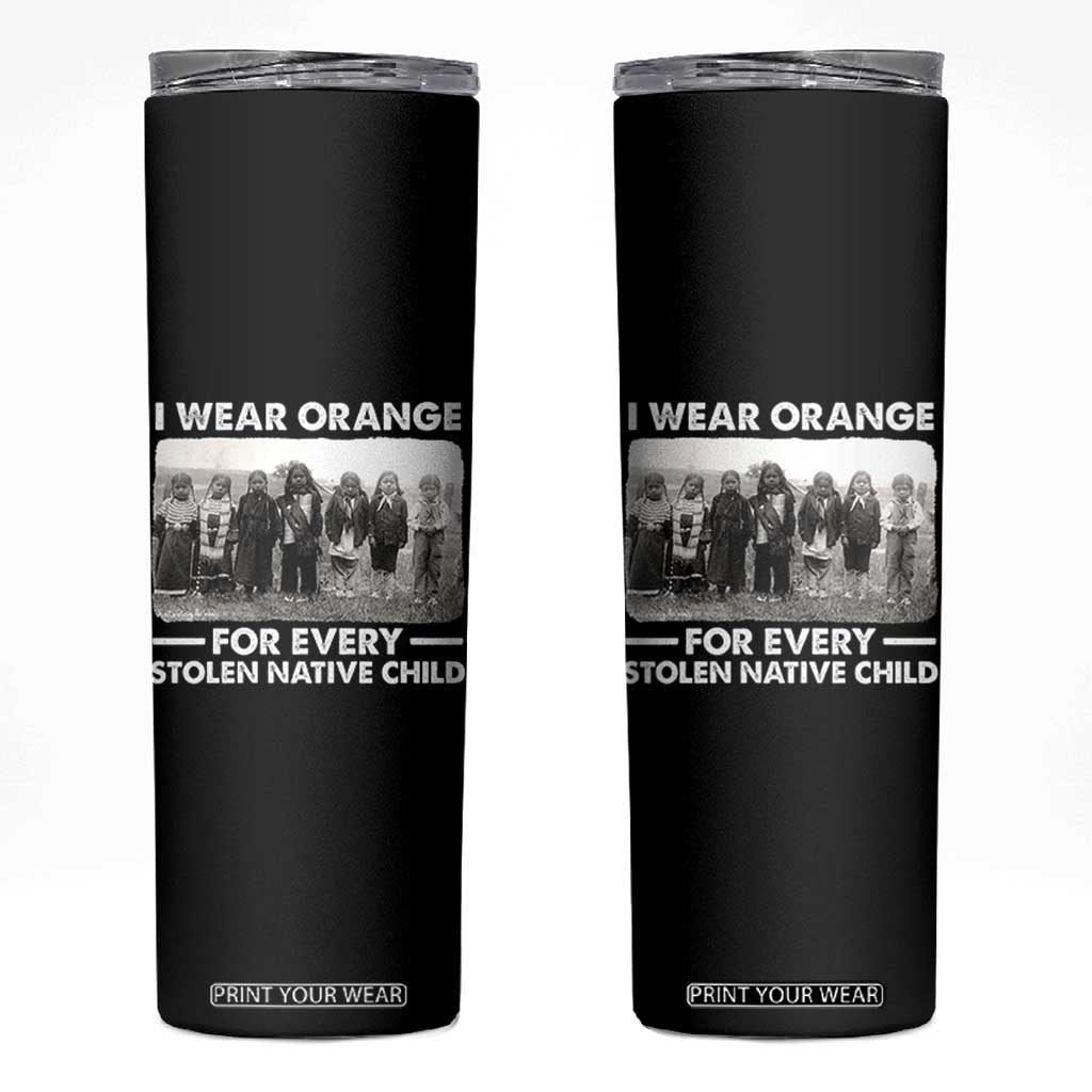 I Wear Orange For Every American Native Child Skinny Tumbler TS10 Black Print Your Wear