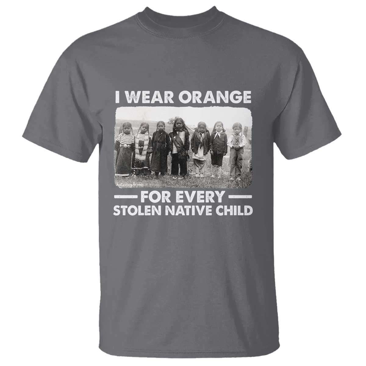 I Wear Orange For Every American Native Child T Shirt TS10 Charcoal Print Your Wear