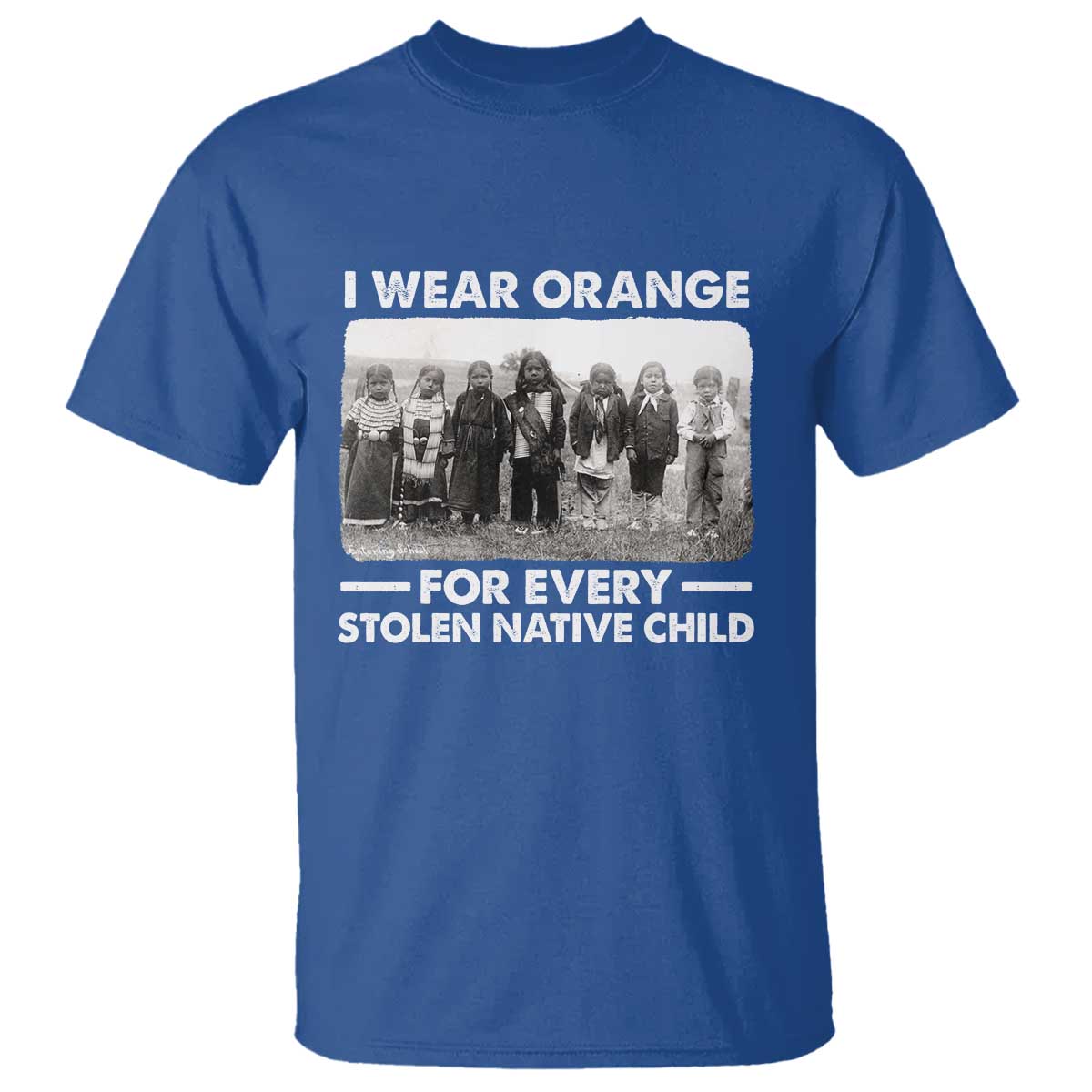 I Wear Orange For Every American Native Child T Shirt TS10 Royal Blue Print Your Wear