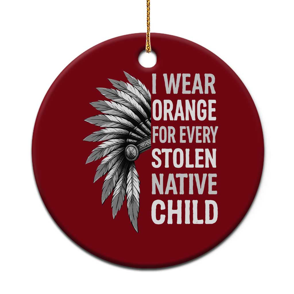 I Wear Orange For Every Stolen Native Child Ceramic Ornament Orange Day TS10 1pc Red Print Your Wear