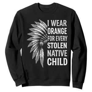 I Wear Orange For Every Stolen Native Child Sweatshirt Orange Day TS10 Black Print Your Wear