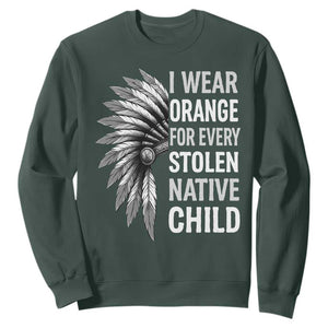I Wear Orange For Every Stolen Native Child Sweatshirt Orange Day TS10 Dark Forest Green Print Your Wear