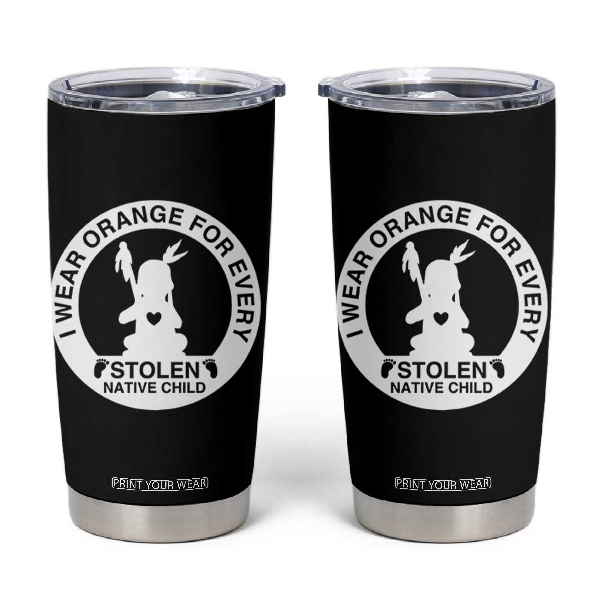 I Wear Orange For Every Stolen American Native Child Tumbler Cup Bring Our Children Home Orange Day TS10 Black Print Your Wear