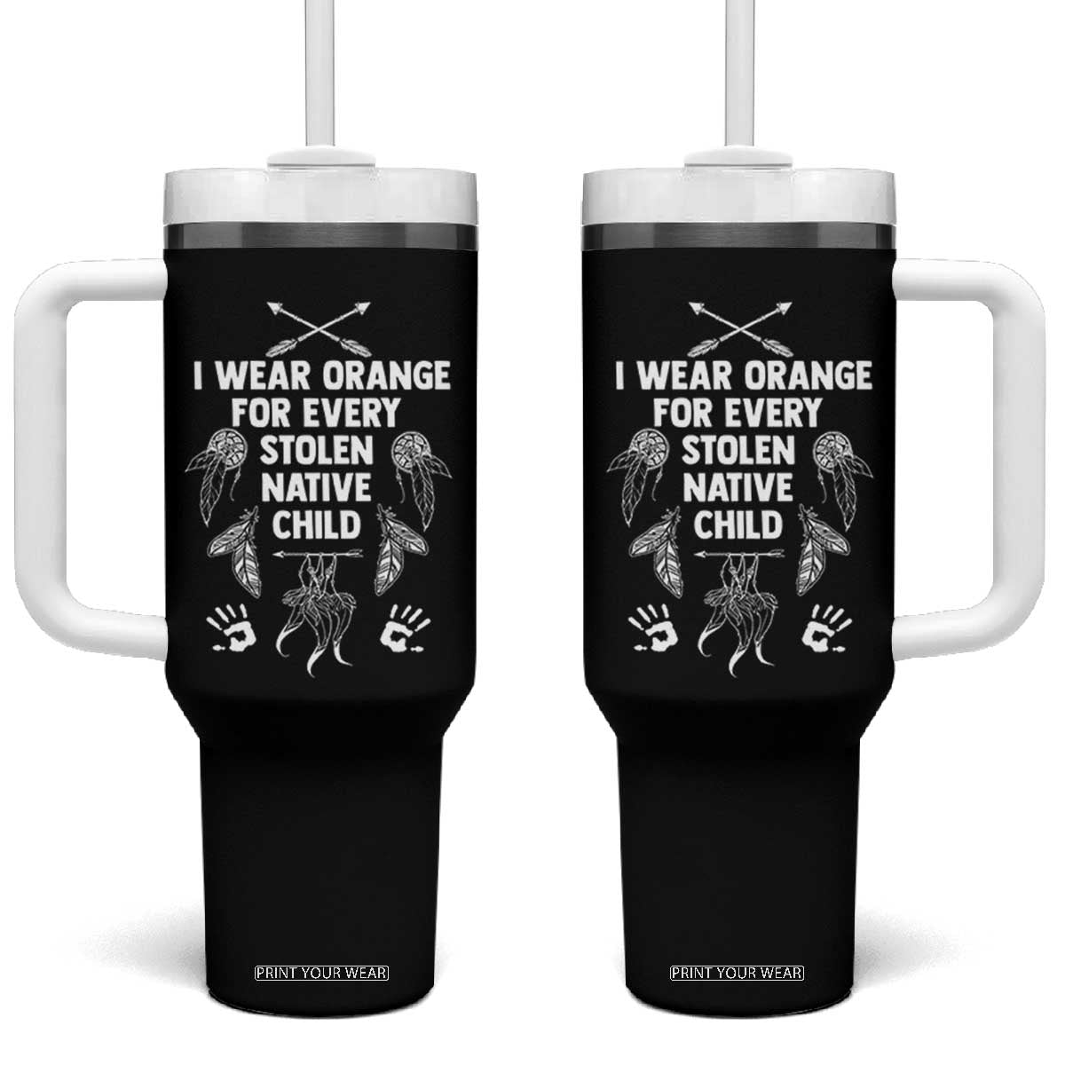 I Wear Orange For Every Stolen American Native Child Tumbler With Handle TS10 One Size: 40 oz Black Print Your Wear