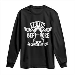 Native American Every Child Long Sleeve Shirt Truth Before Reconciliation TS10 Black Print Your Wear