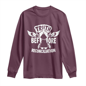 Native American Every Child Long Sleeve Shirt Truth Before Reconciliation TS10 Maroon Print Your Wear