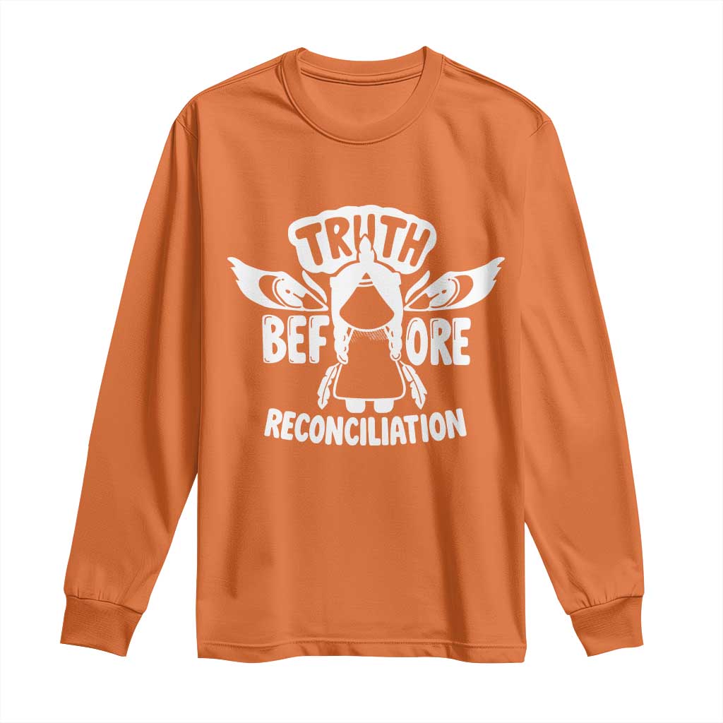 Native American Every Child Long Sleeve Shirt Truth Before Reconciliation TS10 Orange Print Your Wear